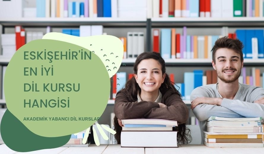 Eskişehir'in En İyi Dil Kursu Hangisi